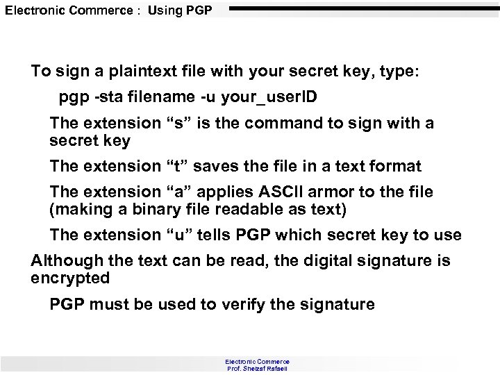 Electronic Commerce : Using PGP To sign a plaintext file with your secret key,