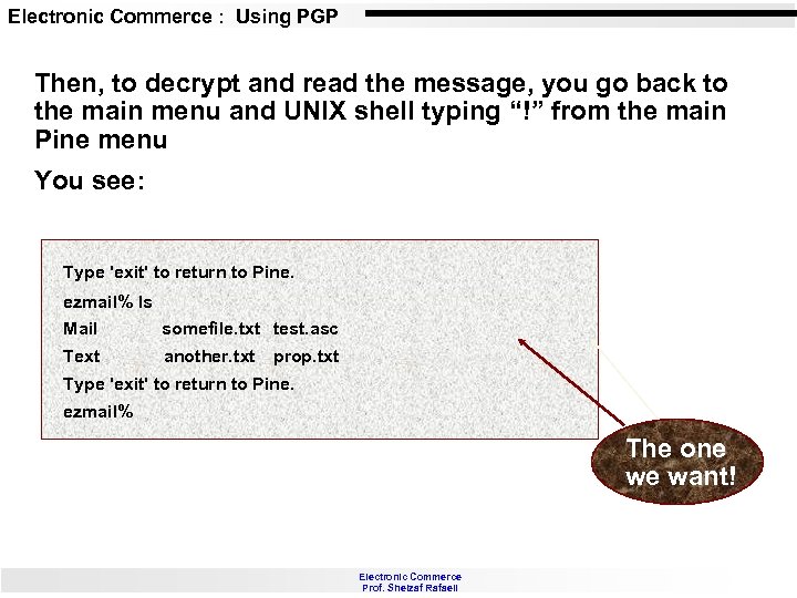 Electronic Commerce : Using PGP Then, to decrypt and read the message, you go