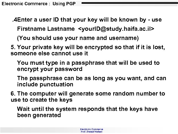 Electronic Commerce : Using PGP . 4 Enter a user ID that your key