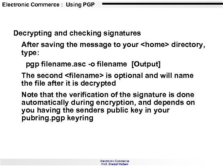 Electronic Commerce : Using PGP Decrypting and checking signatures After saving the message to