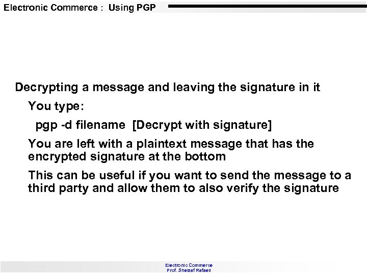 Electronic Commerce : Using PGP Decrypting a message and leaving the signature in it