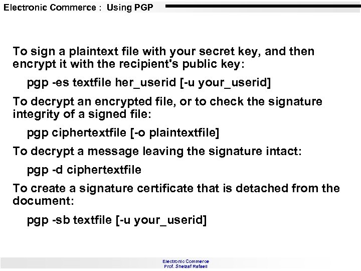 Electronic Commerce : Using PGP To sign a plaintext file with your secret key,