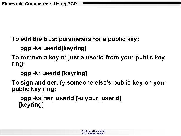 Electronic Commerce : Using PGP To edit the trust parameters for a public key: