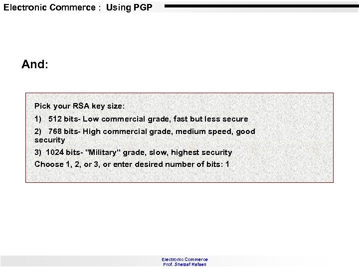 Electronic Commerce : Using PGP And: Pick your RSA key size: 1) 512 bits-