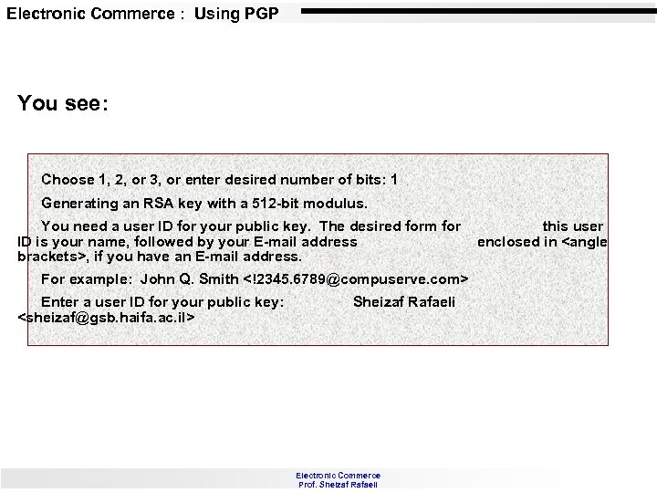 Electronic Commerce : Using PGP You see: Choose 1, 2, or 3, or enter