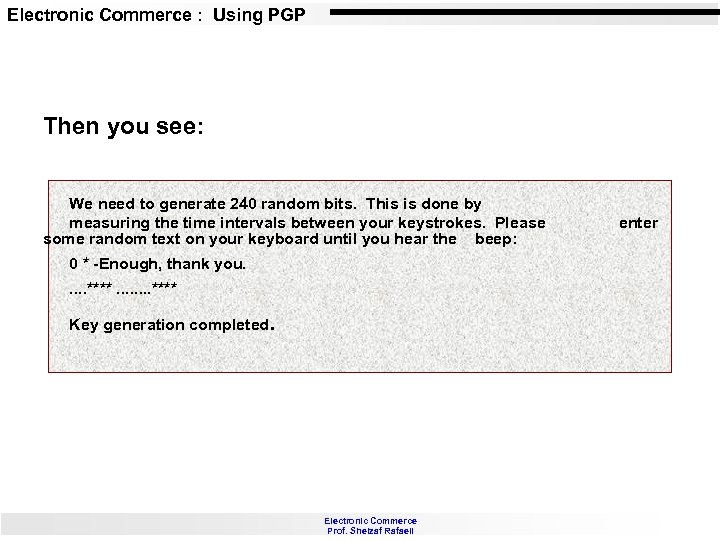 Electronic Commerce : Using PGP Then you see: We need to generate 240 random