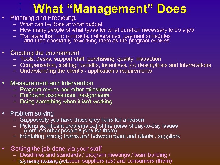 What “Management” Does • Planning and Predicting: – What can be done at what