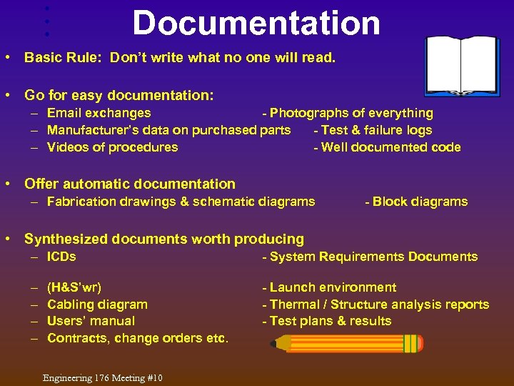 Documentation • Basic Rule: Don’t write what no one will read. • Go for