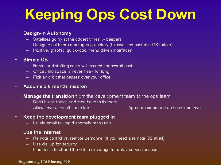 Keeping Ops Cost Down • Design-in Autonomy – Satellites go by at the oddest