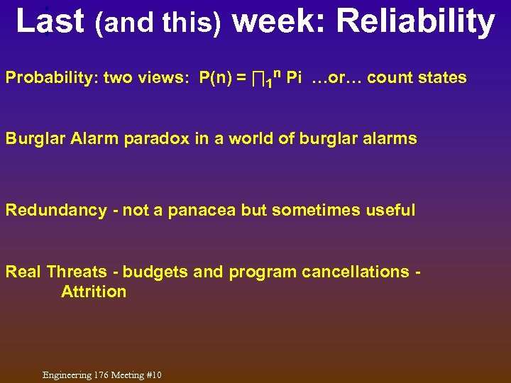 Last (and this) week: Reliability Probability: two views: P(n) = ∏ 1 n Pi