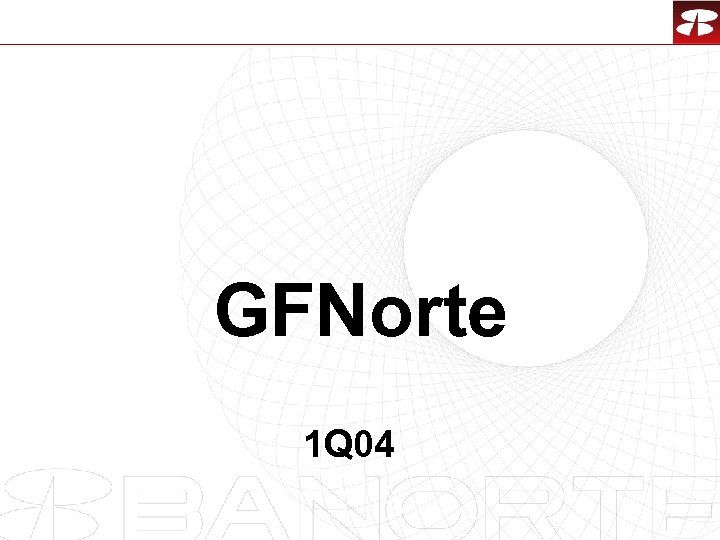 GFNorte 1 Q 04 1 