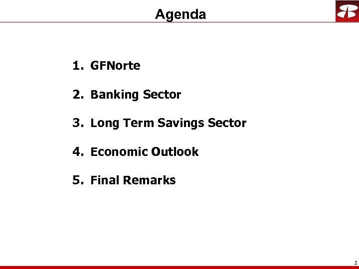Agenda 1. GFNorte 2. Banking Sector 3. Long Term Savings Sector 4. Economic Outlook