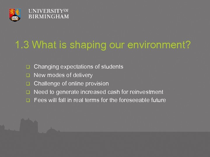 1. 3 What is shaping our environment? q q q Changing expectations of students