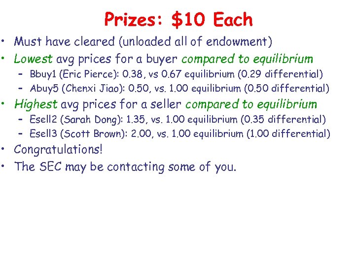 Prizes: $10 Each • Must have cleared (unloaded all of endowment) • Lowest avg