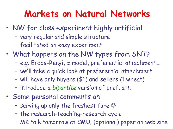 Markets on Natural Networks • NW for class experiment highly artificial – very regular