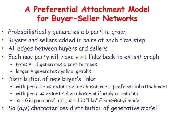 A Preferential Attachment Model for Buyer-Seller Networks • • Probabilistically generates a bipartite graph