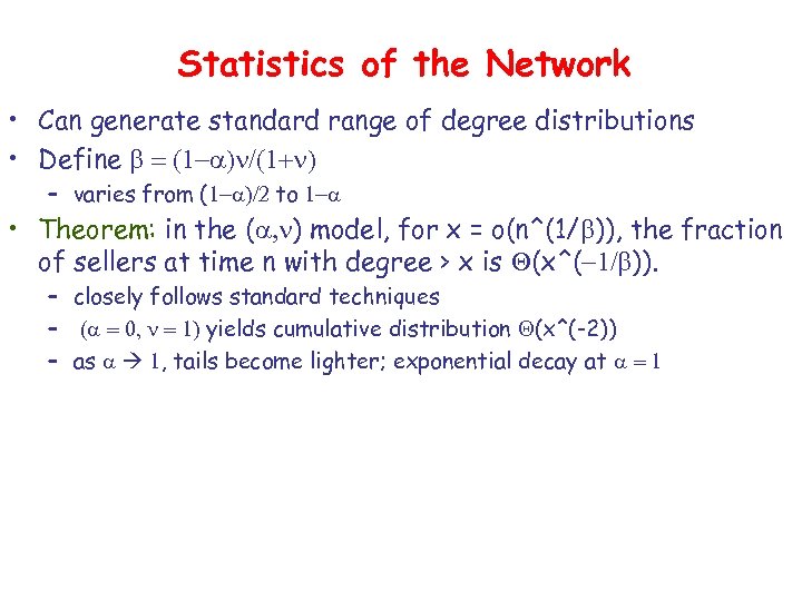 Statistics of the Network • Can generate standard range of degree distributions • Define