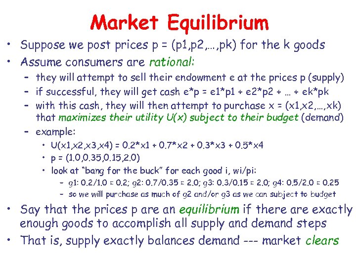 Market Equilibrium • Suppose we post prices p = (p 1, p 2, …,