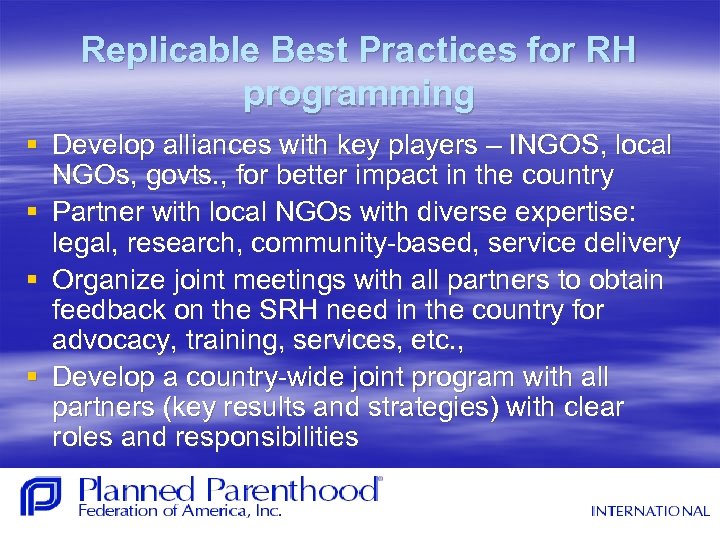 Replicable Best Practices for RH programming § Develop alliances with key players – INGOS,