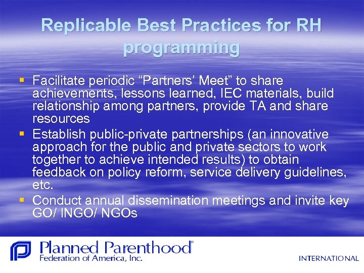 Replicable Best Practices for RH programming § Facilitate periodic “Partners’ Meet” to share achievements,