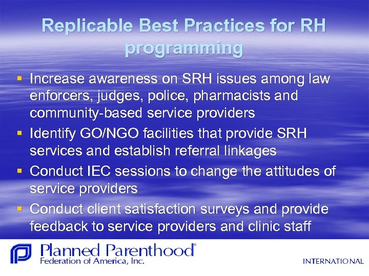 Replicable Best Practices for RH programming § Increase awareness on SRH issues among law