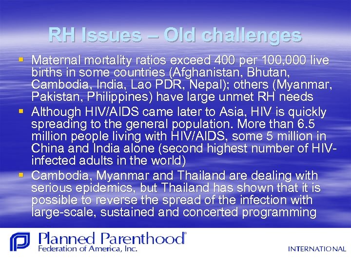 RH Issues – Old challenges § Maternal mortality ratios exceed 400 per 100, 000