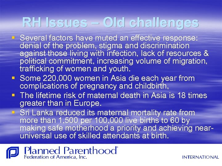 RH Issues – Old challenges § Several factors have muted an effective response: denial