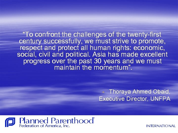 “To confront the challenges of the twenty-first century successfully, we must strive to promote,