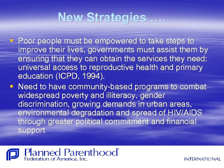New Strategies …. § Poor people must be empowered to take steps to improve