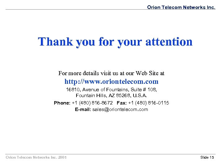 Orion Telecom Networks Inc. Thank you for your attention For more details visit us