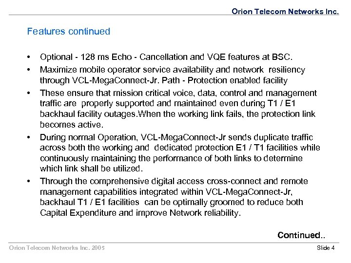 Orion Telecom Networks Inc. Features continued • • • Optional - 128 ms Echo