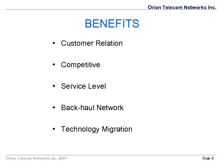 Orion Telecom Networks Inc. BENEFITS • Customer Relation • Competitive • Service Level •