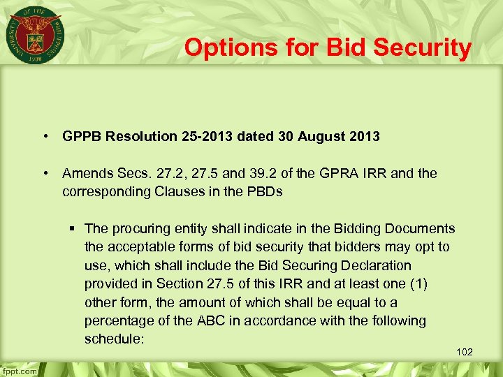 Options for Bid Security • GPPB Resolution 25 -2013 dated 30 August 2013 •