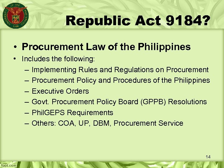 Republic Act 9184? • Procurement Law of the Philippines • Includes the following: –