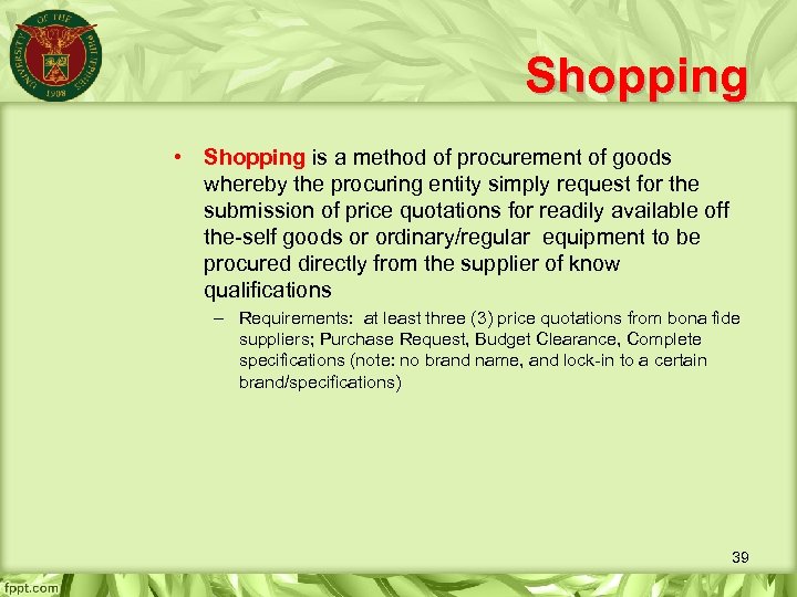 Shopping • Shopping is a method of procurement of goods whereby the procuring entity