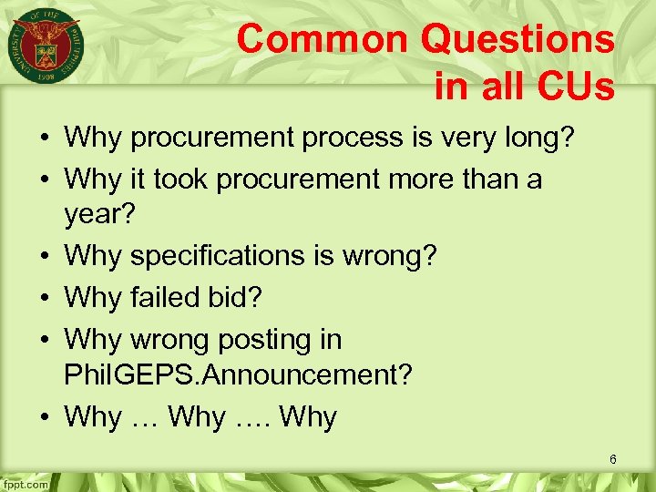 Common Questions in all CUs • Why procurement process is very long? • Why