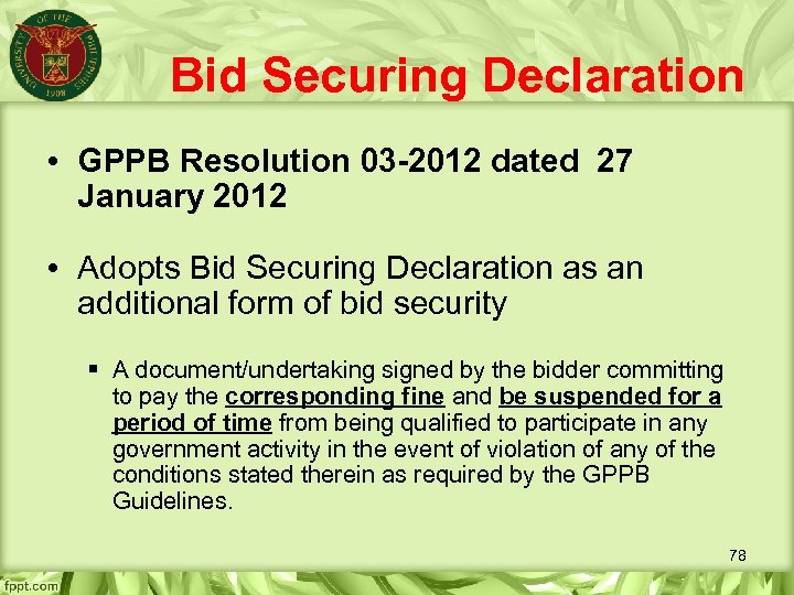 Bid Securing Declaration • GPPB Resolution 03 -2012 dated 27 January 2012 • Adopts