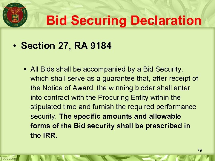 Bid Securing Declaration • Section 27, RA 9184 § All Bids shall be accompanied