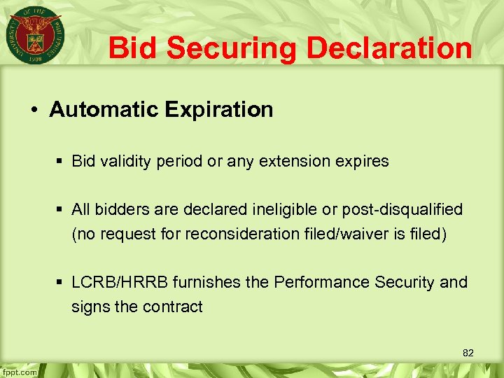 Bid Securing Declaration • Automatic Expiration § Bid validity period or any extension expires