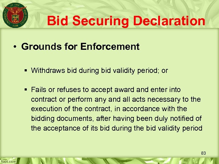 Bid Securing Declaration • Grounds for Enforcement § Withdraws bid during bid validity period;