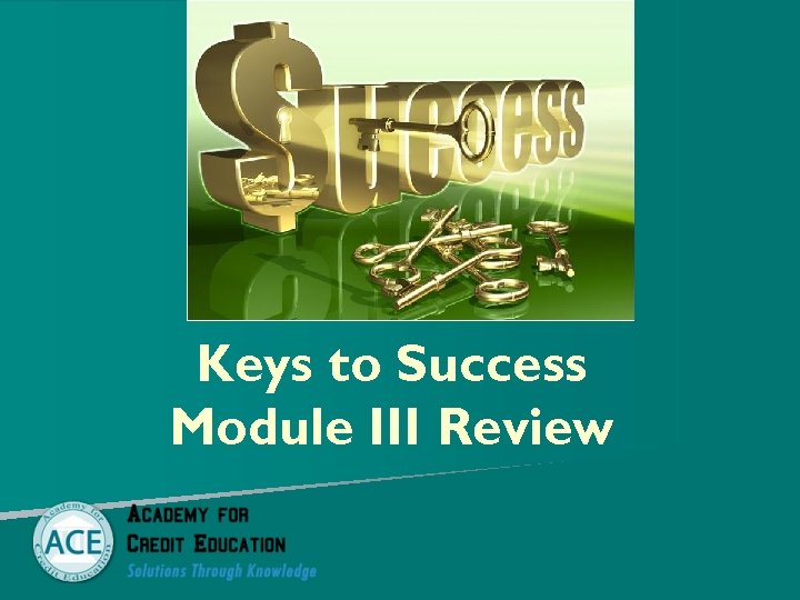 Keys to Success Module III Review 