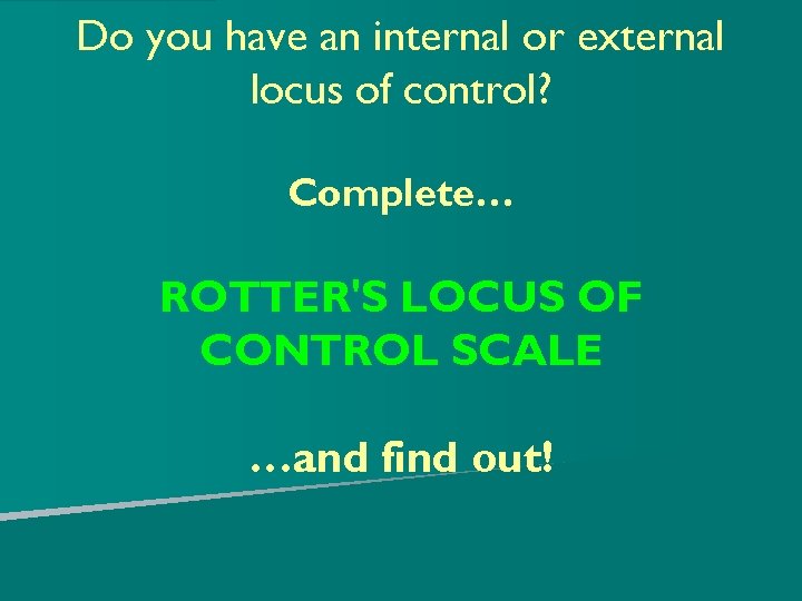 Do you have an internal or external locus of control? Complete… ROTTER'S LOCUS OF