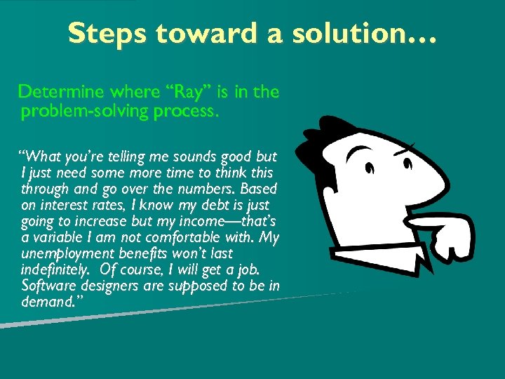 Steps toward a solution… Determine where “Ray” is in the problem-solving process. “What you’re