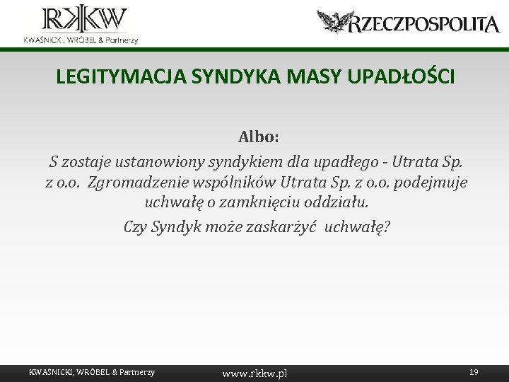 LEGITYMACJA SYNDYKA MASY UPADŁOŚCI Albo: S zostaje ustanowiony syndykiem dla upadłego - Utrata Sp.