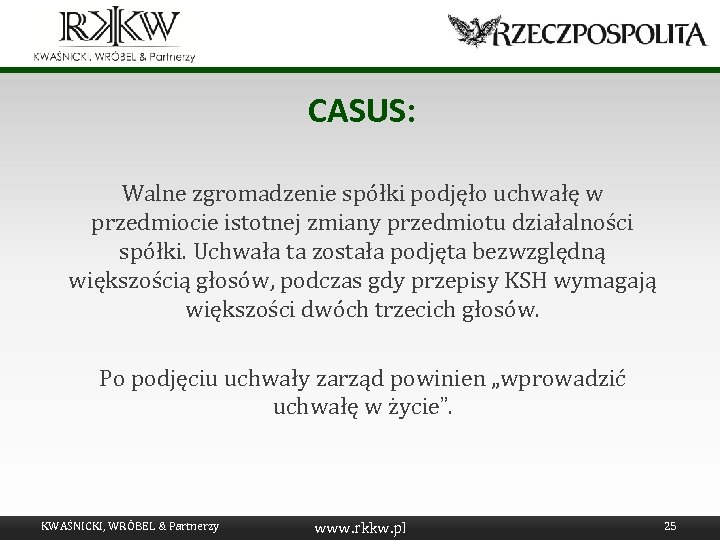 CASUS: Walne zgromadzenie spółki podjęło uchwałę w przedmiocie istotnej zmiany przedmiotu działalności spółki. Uchwała