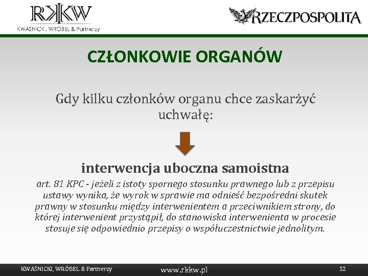 CZŁONKOWIE ORGANÓW Gdy kilku członków organu chce zaskarżyć uchwałę: interwencja uboczna samoistna art. 81