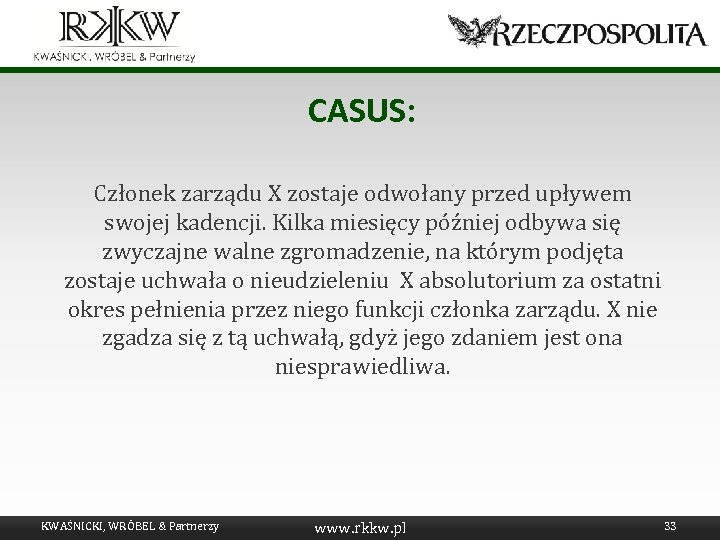 CASUS: Członek zarządu X zostaje odwołany przed upływem swojej kadencji. Kilka miesięcy później odbywa