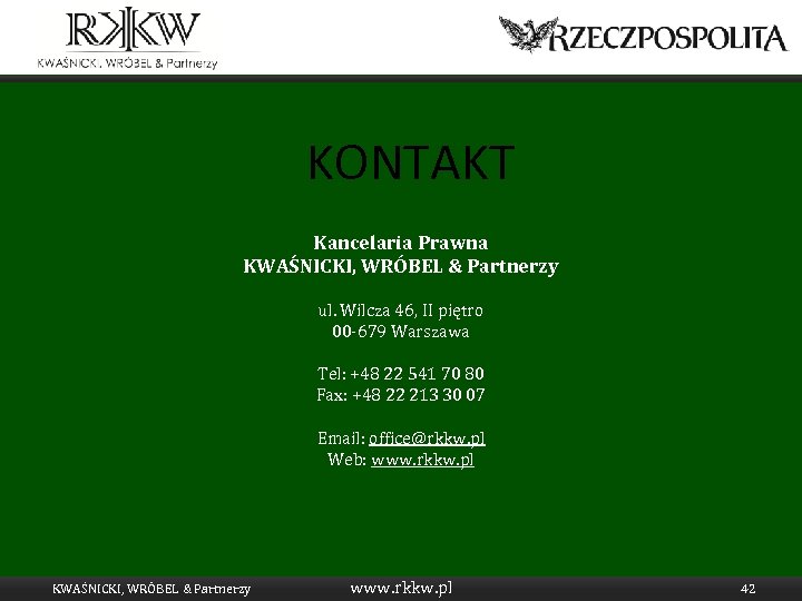 KONTAKT Kancelaria Prawna KWAŚNICKI, WRÓBEL & Partnerzy ul. Wilcza 46, II piętro 00 -679