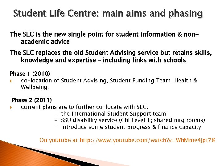 Student Life Centre: main aims and phasing The SLC is the new single point