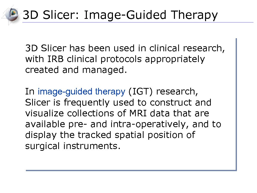3 D Slicer: Image-Guided Therapy 3 D Slicer has been used in clinical research,